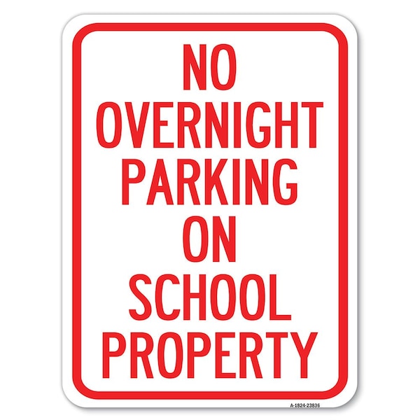 Signmission No Overnight Parking on School Property Heavy-Gauge Alum Rust Proof Parking, 18" x 24", A-1824-23836 A-1824-23836 - main
